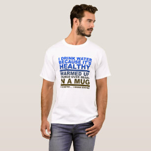 Ich trinke Wasser lustig T-Shirt