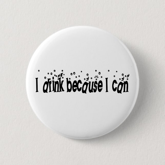 Ich trinke, weil ich kann button (Vorderseite)