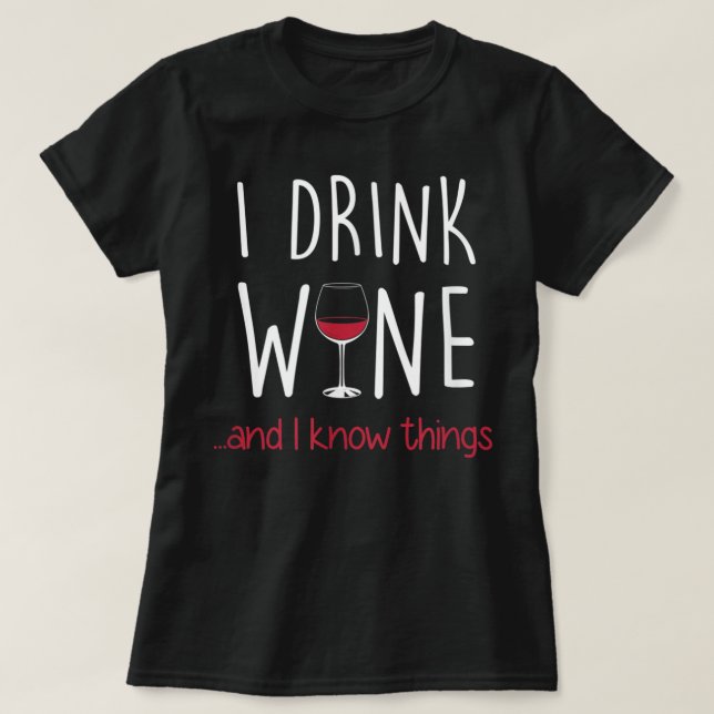 Ich trinke Wein und ich kenne die Dinge T Shirt Fu (Design vorne)