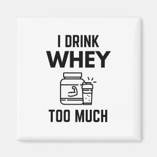 Ich trinke Whey zu viel Protein Pulver Shakes Funn Magnet
