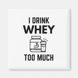 Ich trinke Whey zu viel Protein Pulver Shakes Funn Magnet