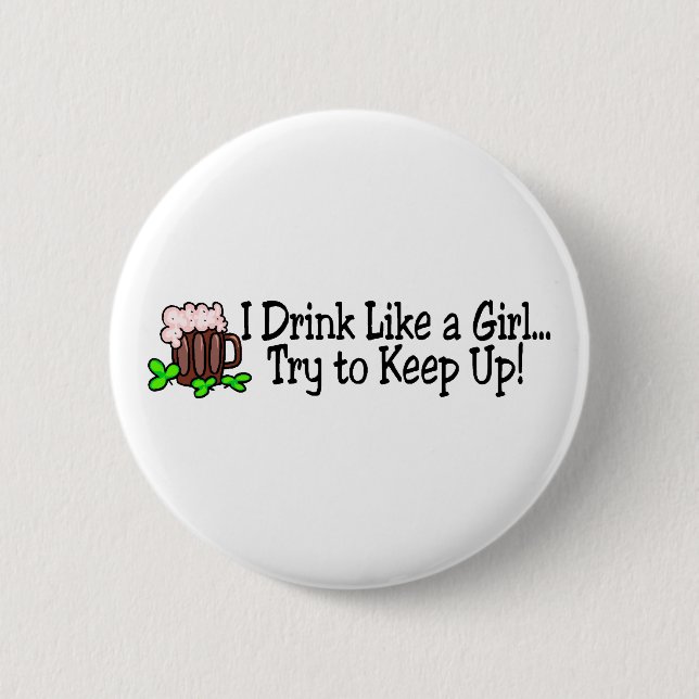 Ich trinke wie ein Mädchen-Versuch, um Bier Button (Vorderseite)