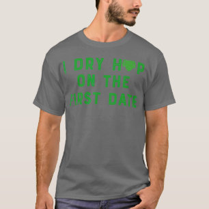 Ich trocke auf dem ersten Datum Bierdesign T-Shirt