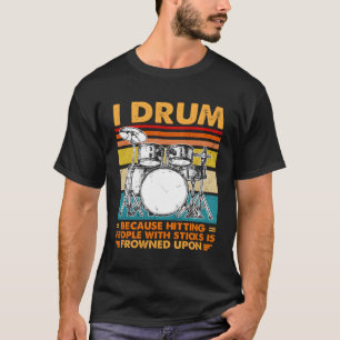 Ich trommel, weil Menschen mit Sticks anzutreffen, T-Shirt