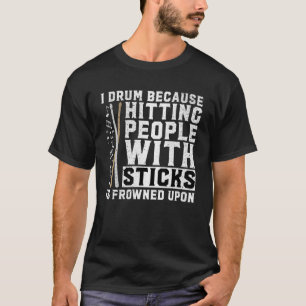 Ich trommel, weil Menschen mit Sticks anzutreffen, T-Shirt