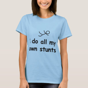 Ich tue alle meine eigenen Bremsungen T-Shirt