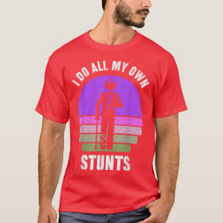 Ich tue alle meine eigenen Stunts erhalten gute Ge T-Shirt