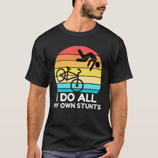 Ich tue alle meine eigenen Stunts Funny Bicycles f T-Shirt (Vorderseite)
