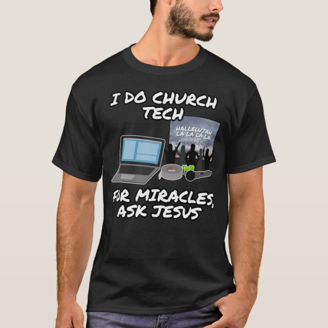 Ich tue Church Tech für Wunder Gefragt Jesus, Chur T-Shirt (Vorderseite)