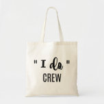 Ich tue Crew-Brautjungfern-Tasche Tragetasche<br><div class="desc">" Ich tue" Crew</div>