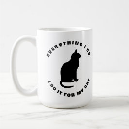 Ich tue das alles für meine Katze Kaffeetasse