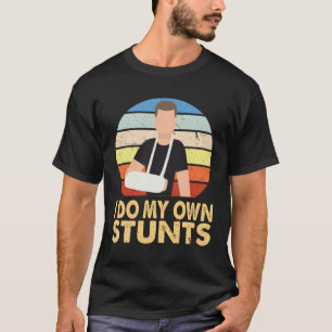 Ich tue, dass meine eigenen Stunts gebrochene Arm- T-Shirt