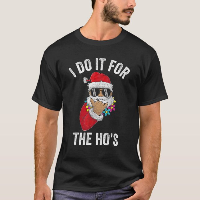 Ich tue es für das Ho's Apparel Funny Men Santa Cl T-Shirt (Vorderseite)