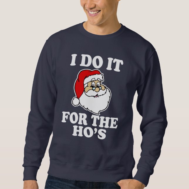 Ich tue es für das Hos lustige Sankt-Weihnachten Sweatshirt (Vorderseite)