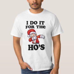 Ich tue es für das Hos Shirt lustige Weihnachten