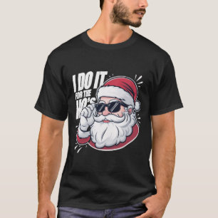 Ich tue es für das sonnige, unpassende Weihnachten T-Shirt