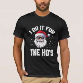 Ich tue es für das sonnige Weihnachtsfest der Ho T-Shirt