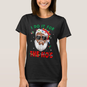 Ich tue es für den afroamerikanischen Santa Black T-Shirt