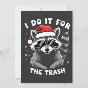 Ich tue es für den Trash Funny Weihnachts-Raccoon Einladung