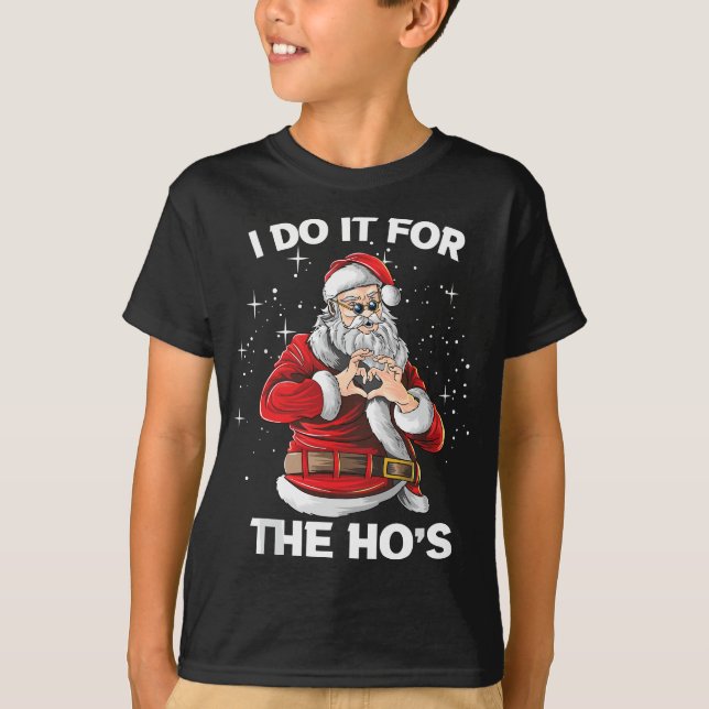 Ich tue es für die Ho's lustige Weihnachten XMAS T-Shirt (Vorderseite)
