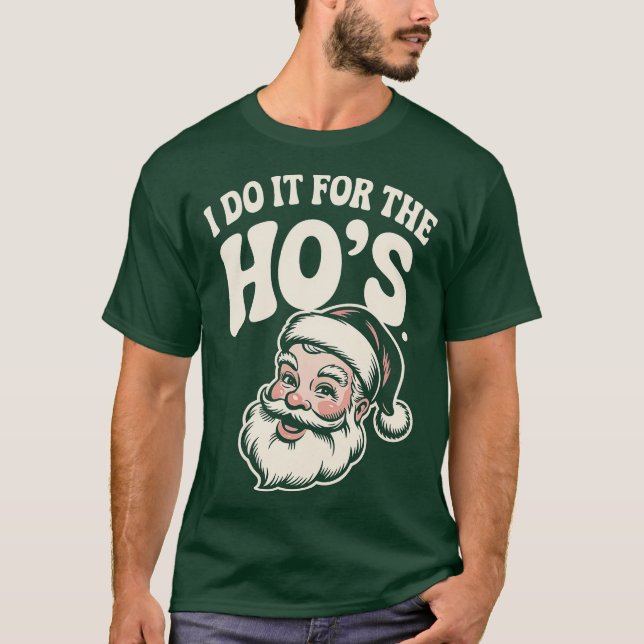 Ich tue es für die Ho's T-Shirt (Vorderseite)