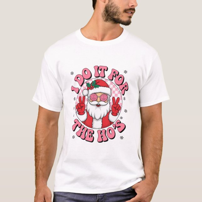 Ich tue es für die Ho's T-Shirt (Vorderseite)