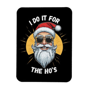 Ich tue es für Ho's Funny Weihnachtsfeiern Magnet