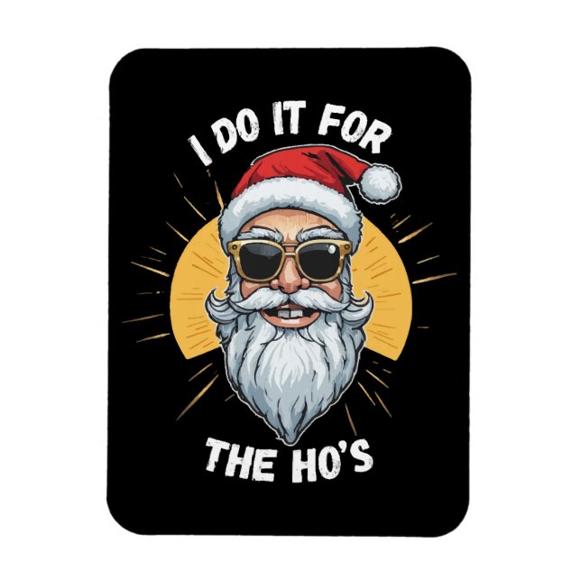 Ich tue es für Ho's Funny Weihnachtsfeiern Magnet (Vertikal)