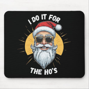 Ich tue es für Ho's Funny Weihnachtsfeiern Mousepad
