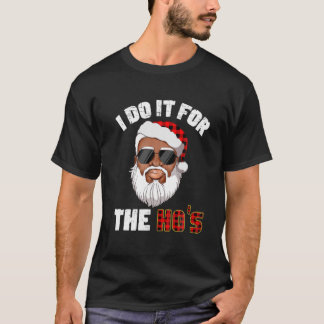 Ich tue es für Hos Holiday Stimmung Weihnachten 2 T-Shirt