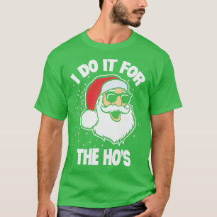 Ich tue es für Weihnachten des Weihnachtsmanns T-Shirt