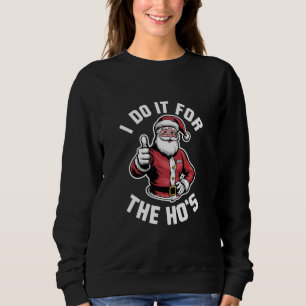 Ich tue es für Weihnachten in Hos Santa Claus Sweatshirt