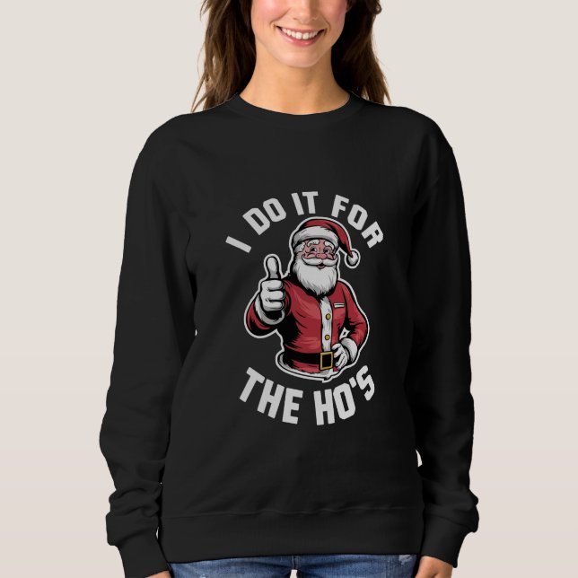 Ich tue es für Weihnachten in Hos Santa Claus Sweatshirt (Vorderseite)