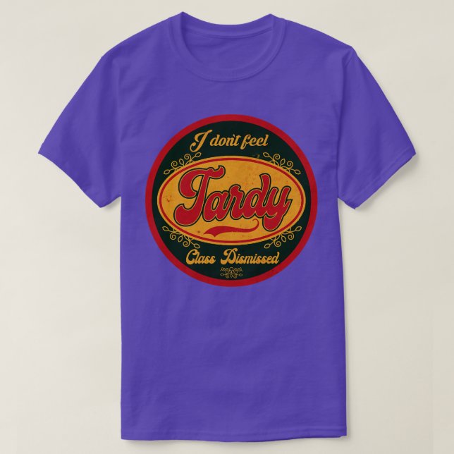 Ich tue Feel Tardy Vintag T-Shirt (Design vorne)