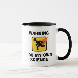 Ich tue meine eigene Wissenschaft - Funny Flaming  Tasse