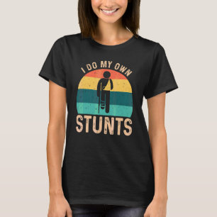 Ich tue meine eigenen Stunts, die zerbrochen sind, T-Shirt