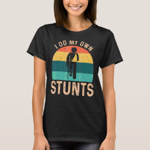 Ich tue meine eigenen Stunts, die zerbrochen sind, T-Shirt