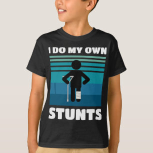 Ich tue meine eigenen Stunts gebrochen Leg Funny b T-Shirt