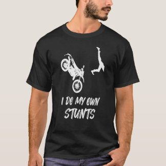 Ich tue meinen eigenen stunts Funny Dirt Bike Unfa T-Shirt