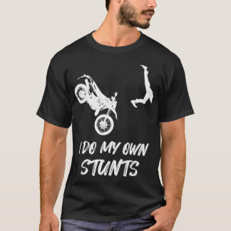 Ich tue meinen eigenen stunts Funny Dirt Bike Unfa T-Shirt