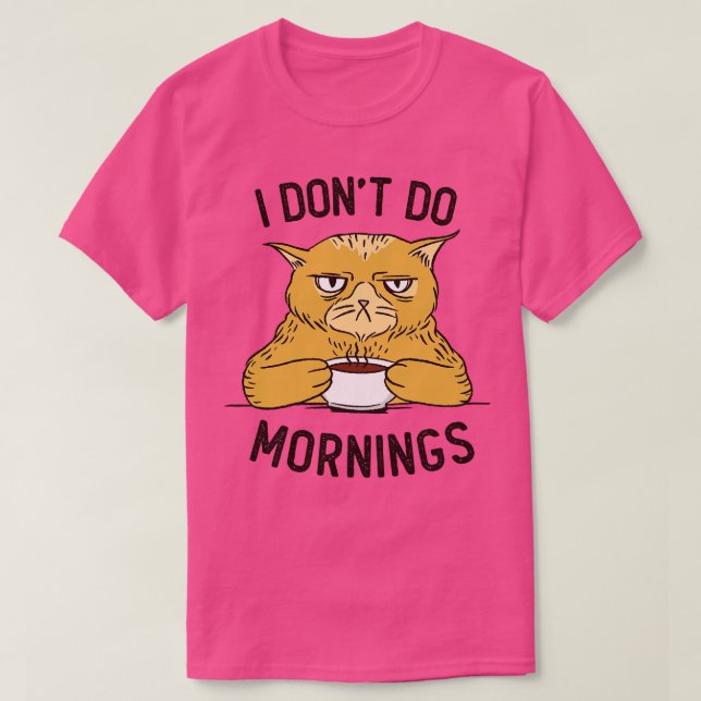 Ich tue Morgens nicht T-Shirt (Design vorne)
