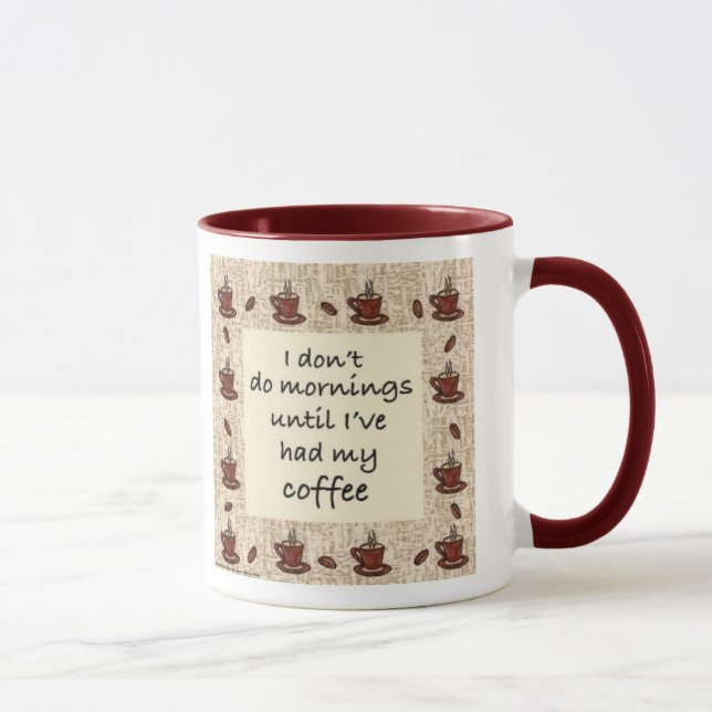 Ich tue nicht Morgen, bis ich meinen Kaffee Tasse (Rechts)