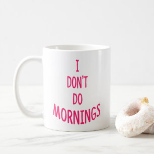 Ich tue nicht Morgen! Lustige Zitat Zwei-Ton Tasse
