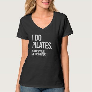 Ich tue Pilates - was Ihr SuperPower ist -   T-Shirt