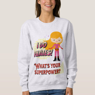 Ich tue Pilates! Was ist deine Supermacht? Frauen Sweatshirt