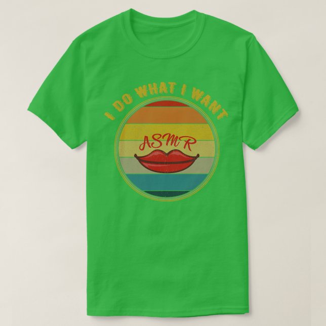 Ich tue, was ich Asmr Lippen Gewollt bekümmert T-Shirt (Design vorne)