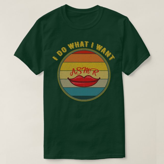 Ich tue, was ich Asmr Lippen Gewollt bekümmert T-Shirt (Design vorne)
