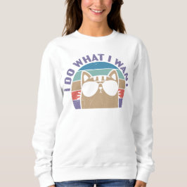 Ich tue, was ich Cat Lover Gewollt habe Sweatshirt