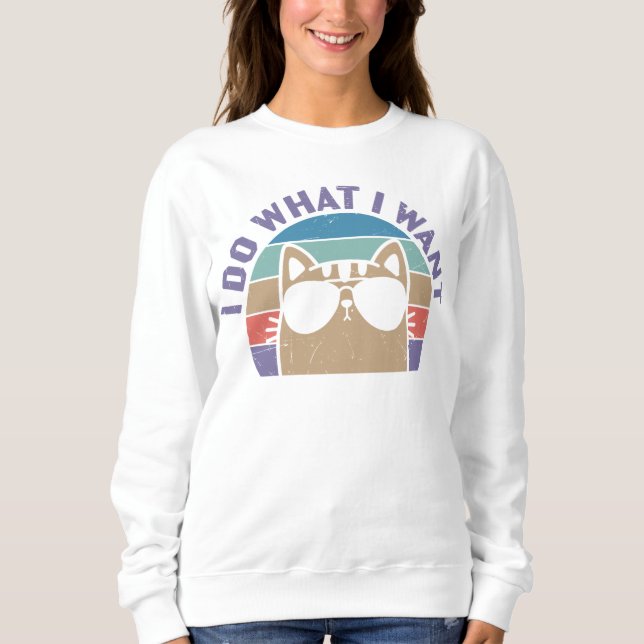 Ich tue, was ich Cat Lover Gewollt habe Sweatshirt (Vorderseite)