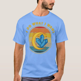 Ich tue, was ich Celestial Gem Crystals Gewollt be T-Shirt